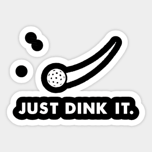 Pickleball Just Dink It Sticker